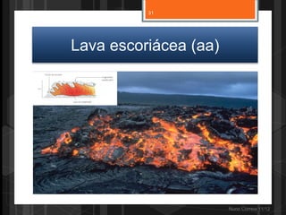 31




Lava escoriácea (aa)




                       Nuno Correia 11/12
 