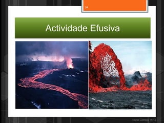 34




Actividade Efusiva




                     Nuno Correia 11/12
 