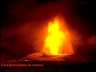 Lava proveniente da cratera 