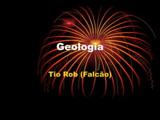 Geologia Tio Rob (Falcão) 