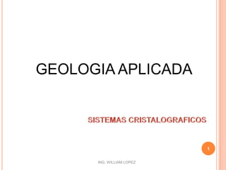 GEOLOGIA APLICADA 1 SISTEMAS CRISTALOGRAFICOS 