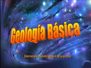 Geología Básica Génesis Rodríguez Vivanco                      