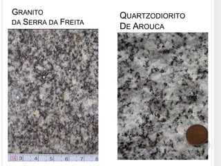 GRANITO              QUARTZODIORITO
DA SERRA DA FREITA
                     DE AROUCA
 