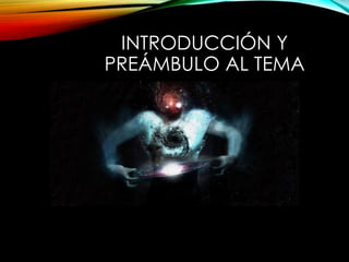 INTRODUCCIÓN Y
PREÁMBULO AL TEMA
 