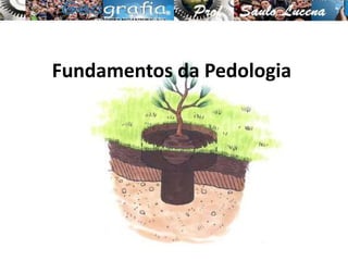 Fundamentos da Pedologia
 