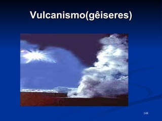 Vulcanismo(gêiseres) 