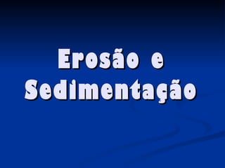 Erosão e Sedimentação 