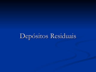 Depósitos Residuais 