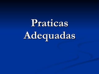 Praticas Adequadas 