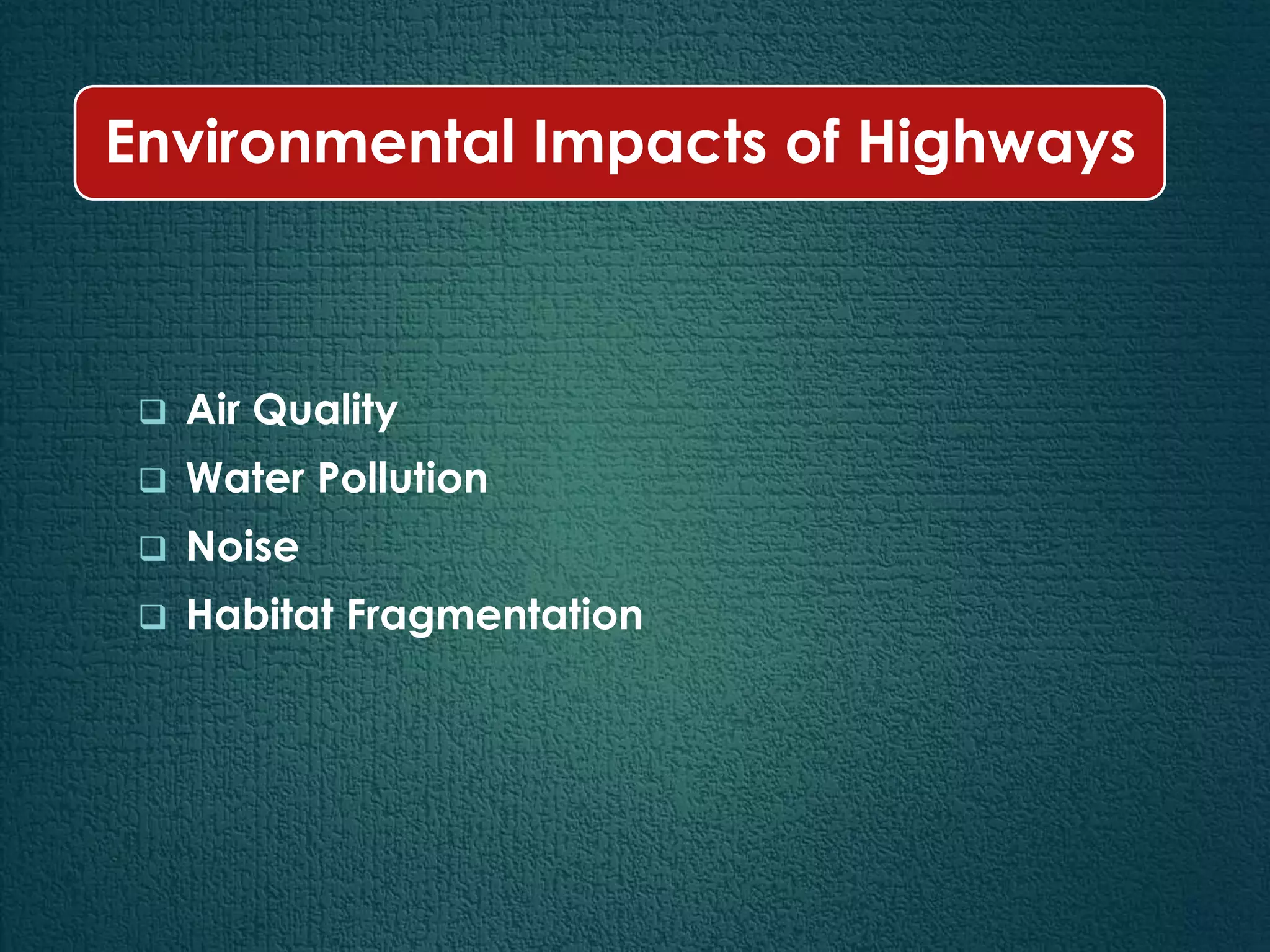 Geological challenges & ecological effects of highway construction | PPTX