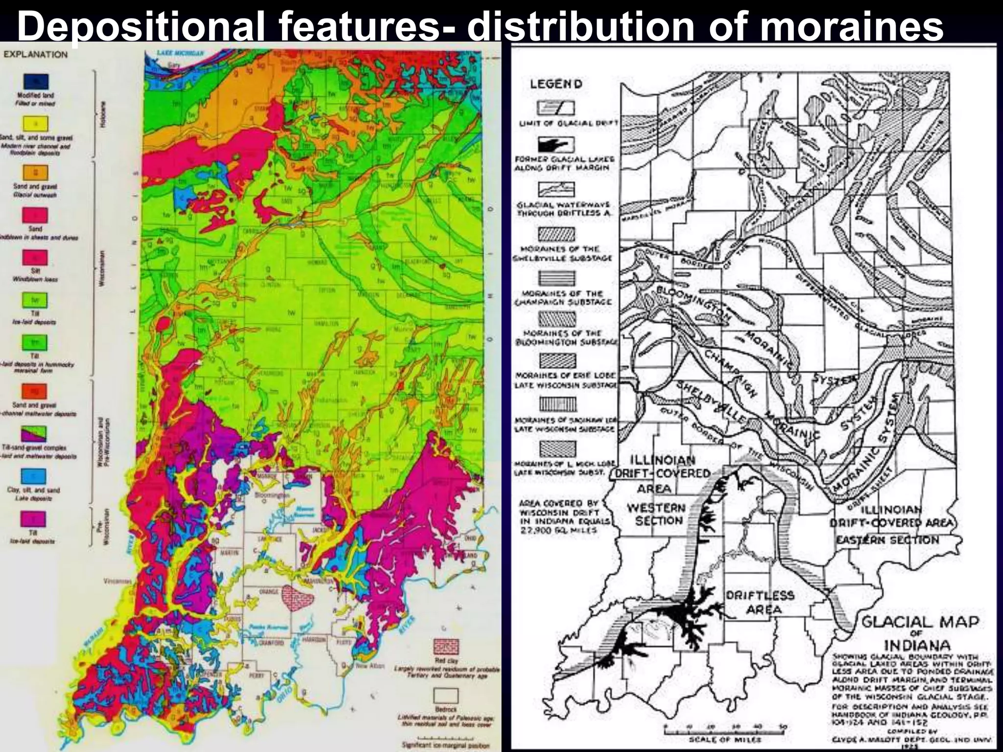 Depositional features- distribution of moraines
 
