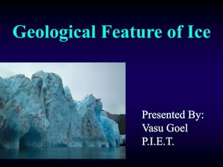 Geological Feature of Ice
 