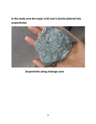 29
In the study area the major U.M rock is Dunite (altered into
serpentinite)
Serpentinite along melange zone
 