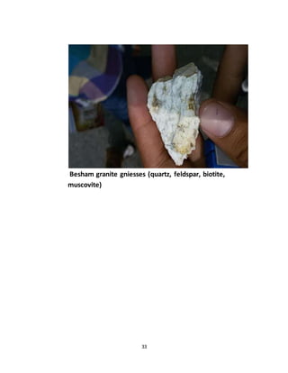 33
Besham granite gniesses (quartz, feldspar, biotite,
muscovite)
 