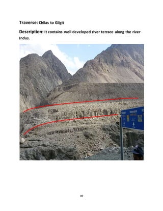 89
Traverse: Chilas to Gilgit
Description: It contains well developed river terrace along the river
Indus.
 