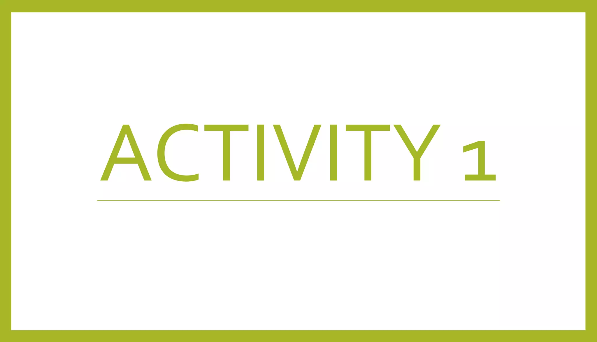 ACTIVITY 1
 