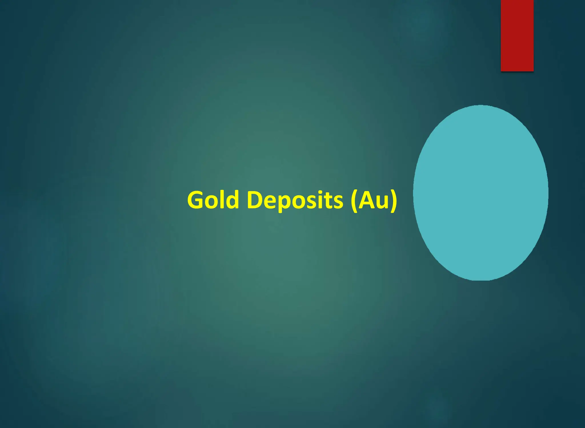 Gold Deposits (Au)
 