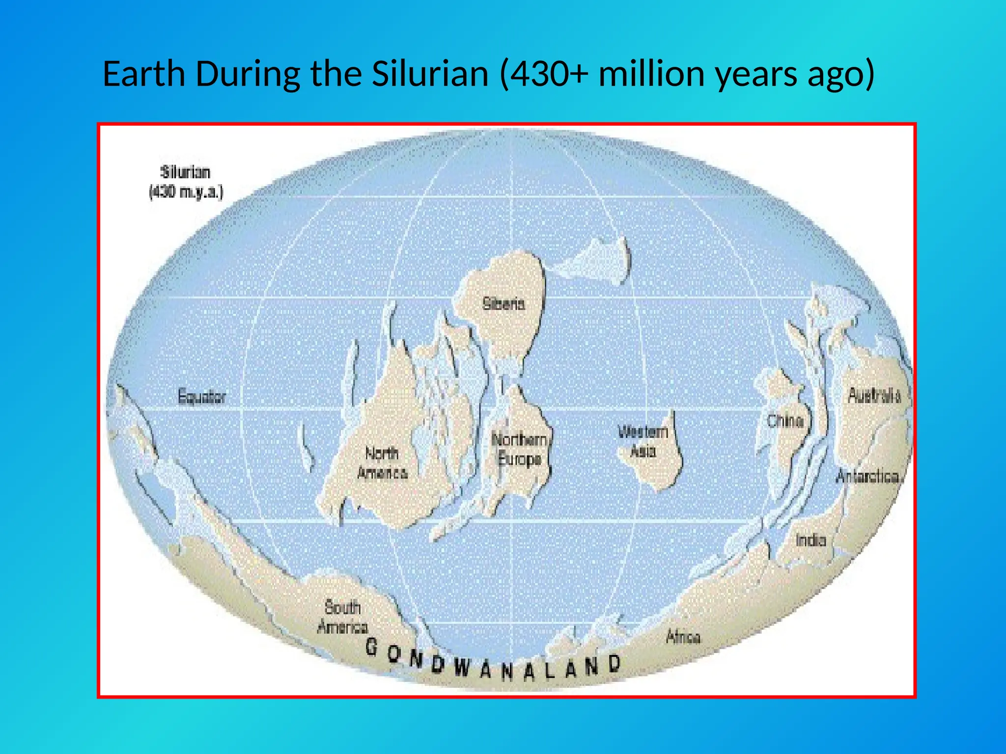 Earth During the Silurian (430+ million years ago)
 