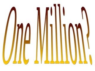 One Million? 