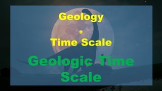Some Understanding of the Geologic Time Scale | PPTX