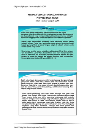 Geografi Lingkungan Fakultas Geografi UGM
1
Kondisi Geologi dan Geomorfologi Jawa Timur 2011
KEADAAN GEOLOGI DAN GEOMORFOLOGI
PROPINSI JAWA TIMUR
(Oleh: Fakultas Geografi UGM)
 