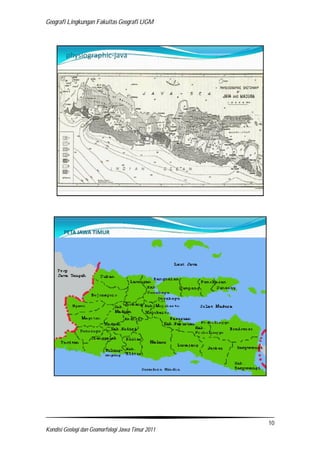 Geografi Lingkungan Fakultas Geografi UGM
10
Kondisi Geologi dan Geomorfologi Jawa Timur 2011
 