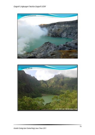 Geografi Lingkungan Fakultas Geografi UGM
16
Kondisi Geologi dan Geomorfologi Jawa Timur 2011
 