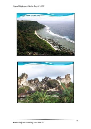 Geografi Lingkungan Fakultas Geografi UGM
19
Kondisi Geologi dan Geomorfologi Jawa Timur 2011
 
