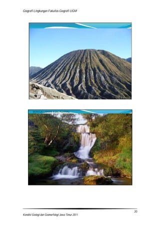 Geografi Lingkungan Fakultas Geografi UGM
20
Kondisi Geologi dan Geomorfologi Jawa Timur 2011
 