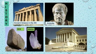 H
I
S
T
O
R
Y Ancient Greece in the 4th
century
. Aristotle
 