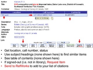 Get location, call number, status Use subject headings (none shown here) to find similar items See table of contents (none shown here) If signed-out (i.e. not in library),  Request Item Send to RefWorks  to add to your list of citations 