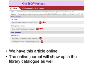 We have this article online The online journal will show up in the library catalogue as well 