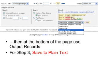 … then at the bottom of the page use Output Records For Step 3,  Save to Plain Text 