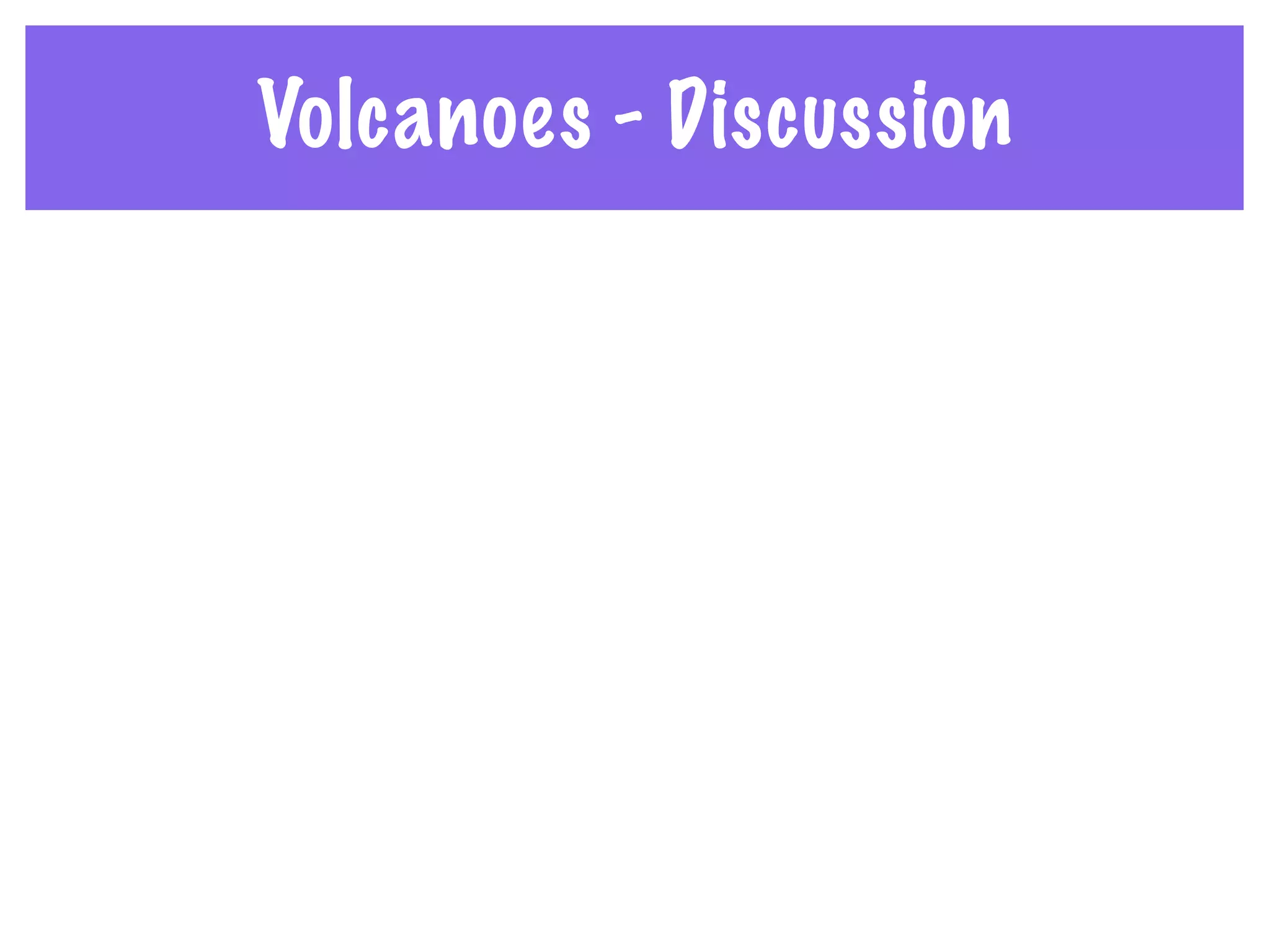 Volcanoes - Discussion
 