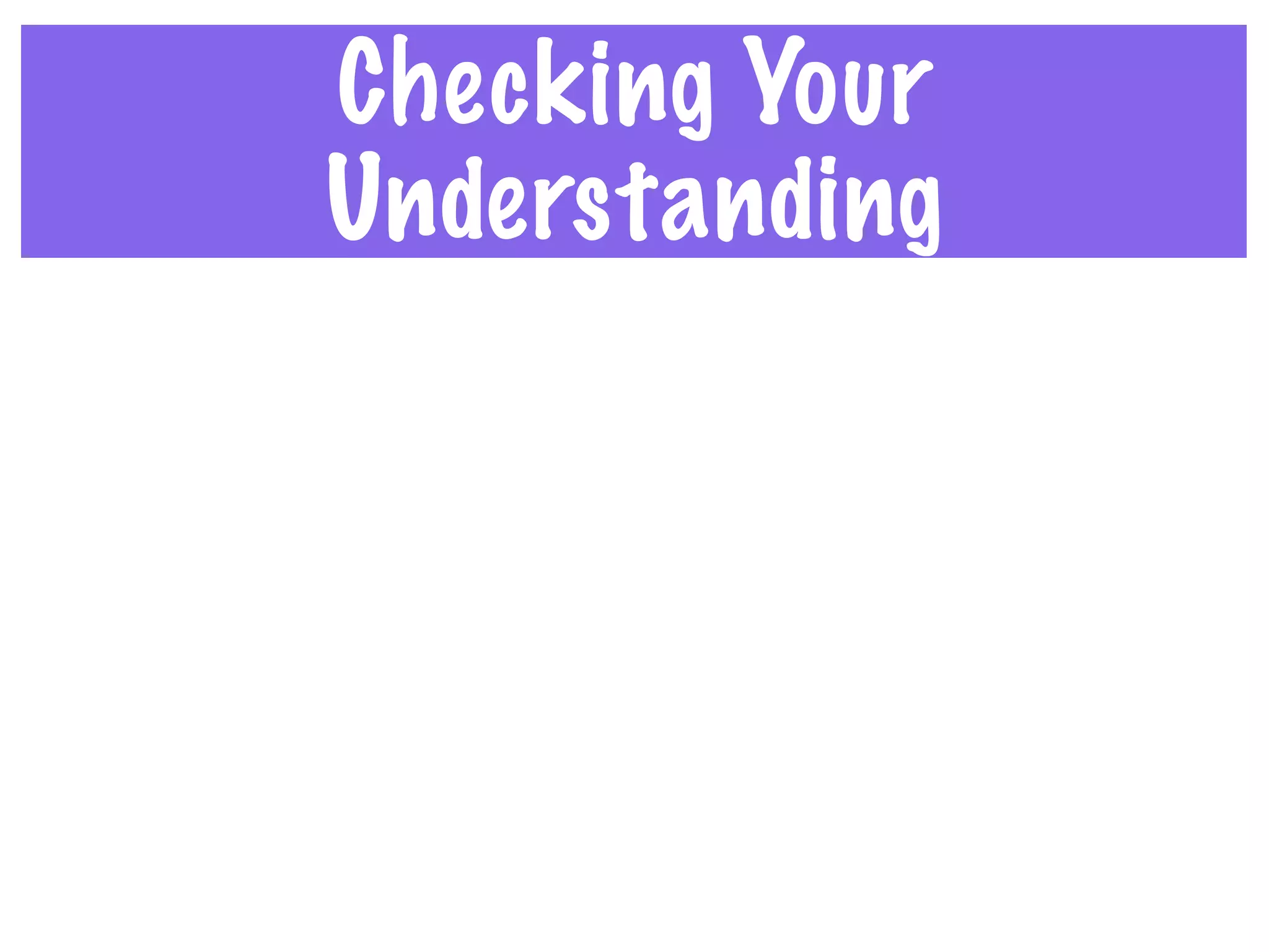 Checking Your
Understanding
 