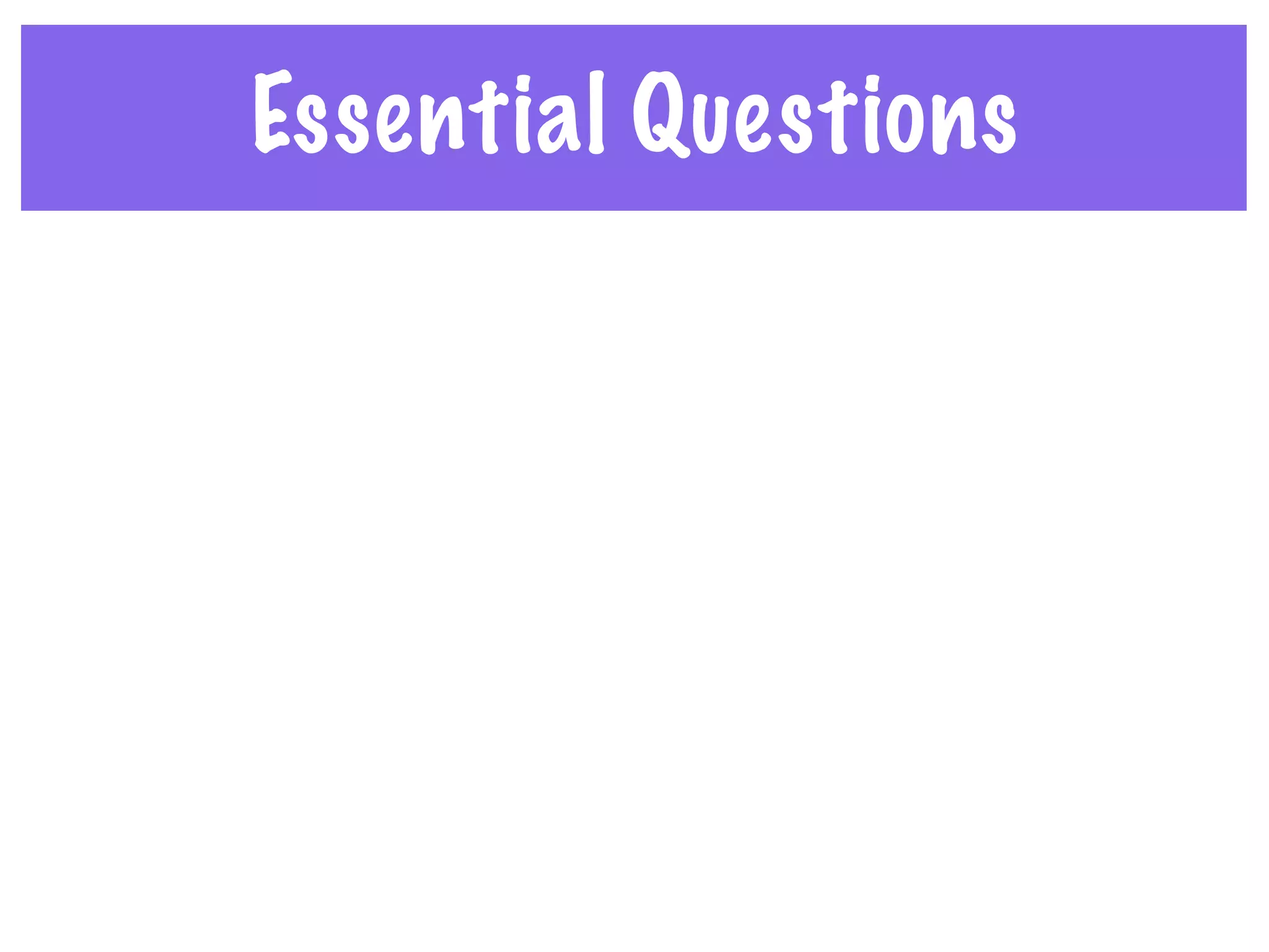 Essential Questions
 