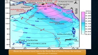 Shows the tsunami travel time in the North West of Indian Ocean, the isoclines
intervals are 5 minutes
 
