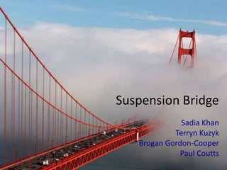 Suspension Bridge Sadia Khan Terryn Kuzyk Brogan Gordon-Cooper Paul Coutts 