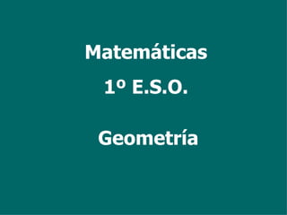 Matemáticas 1º E.S.O. Geometría 