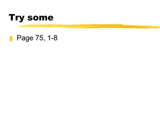 Try some Page 75, 1-8 