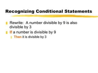 Recognizing Conditional Statements Rewrite:  A number divisible by 9 is also divisible by 3 If  a number is divisible by 9 Then  it is divisible by 3 