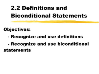 2.2 Definitions and Biconditional Statements Objectives: - Recognize and use definitions - Recognize and use biconditional statements 