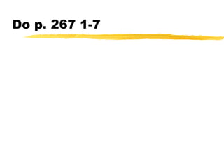 Do p. 267 1-7 