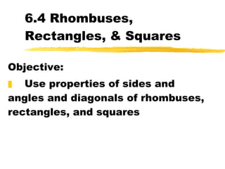 6.4 Rhombuses, Rectangles, & Squares ,[object Object],[object Object]