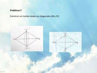 Problema 7
Construir un rombo dadas sus diagonales AB y CD.
 