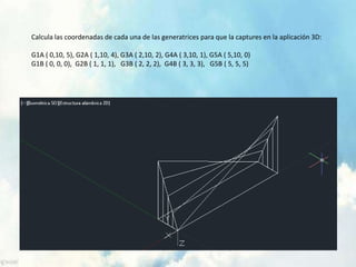 Calcula las coordenadas de cada una de las generatrices para que la captures en la aplicación 3D:
G1A ( 0,10, 5), G2A ( 1,10, 4), G3A ( 2,10, 2), G4A ( 3,10, 1), G5A ( 5,10, 0)
G1B ( 0, 0, 0), G2B ( 1, 1, 1), G3B ( 2, 2, 2), G4B ( 3, 3, 3), G5B ( 5, 5, 5)