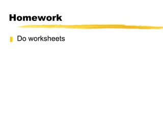 Homework Do worksheets 