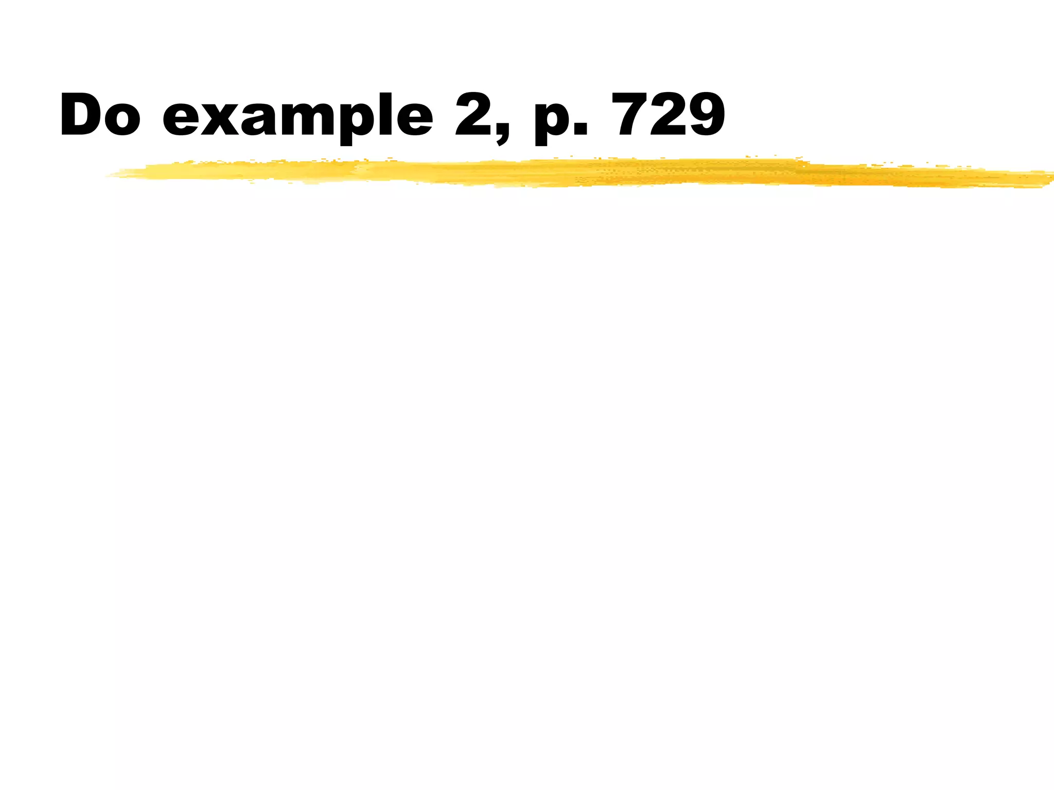 Do example 2, p. 729 