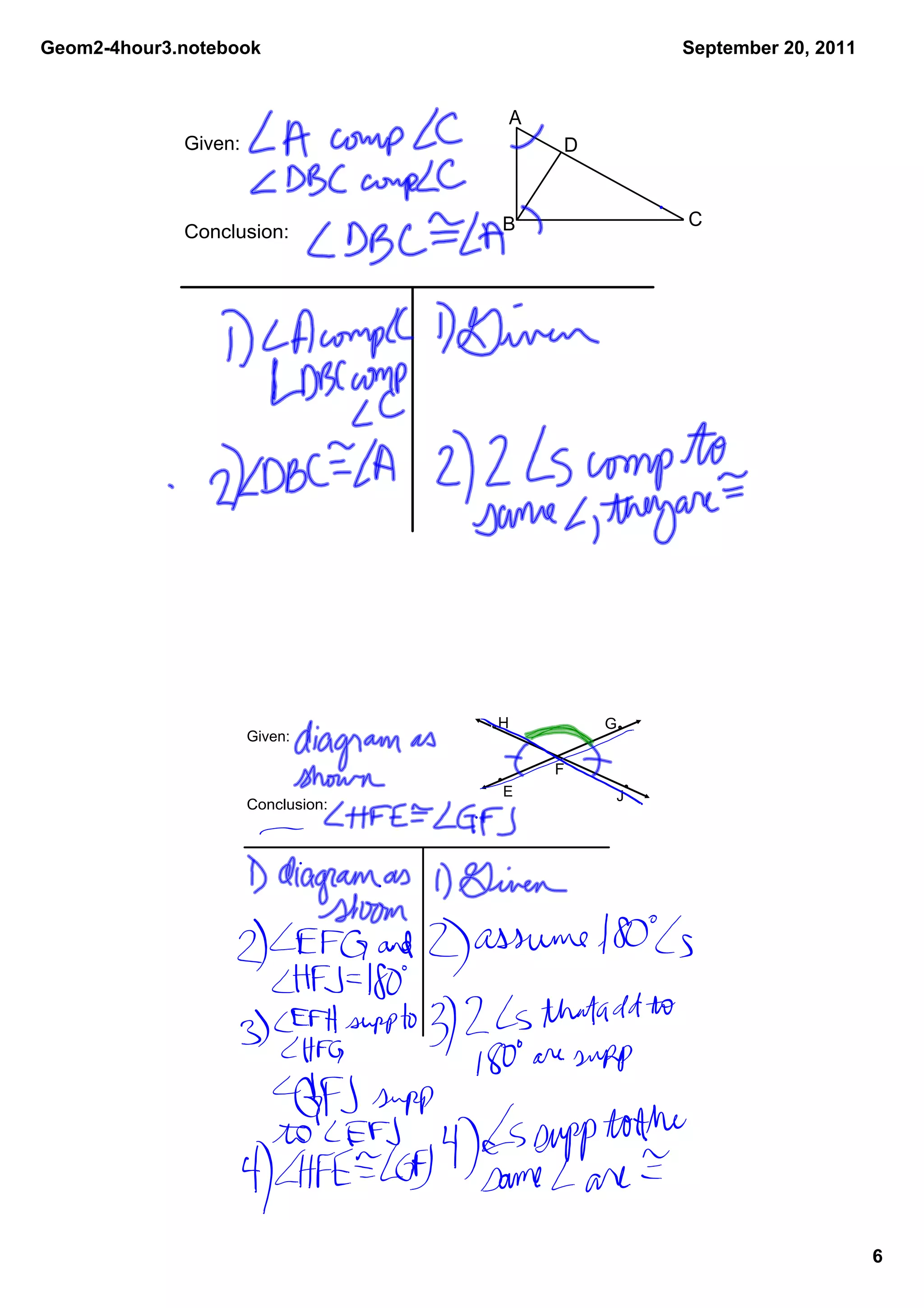 Geom2­4hour3.notebook                               September 20, 2011


                                        A
             Given:                         D


                                    B               C
             Conclusion:




                                    H           G
                      Given:

                                            F
                                    E           J
                      Conclusion:




                                                                         6
 