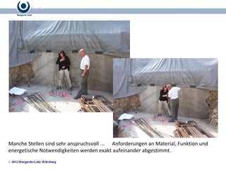 Manche Stellen sind sehr anspruchsvoll ...  Anforderungen an Material, Funktion und energetische Notwendigkeiten werden exakt aufeinander abgestimmt. 